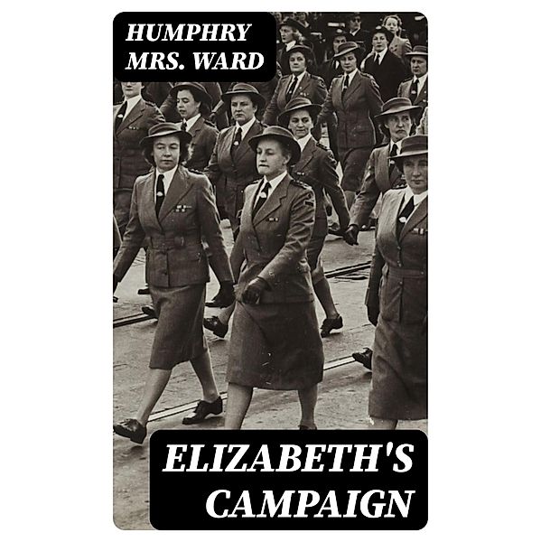 Elizabeth's Campaign, Humphry Ward