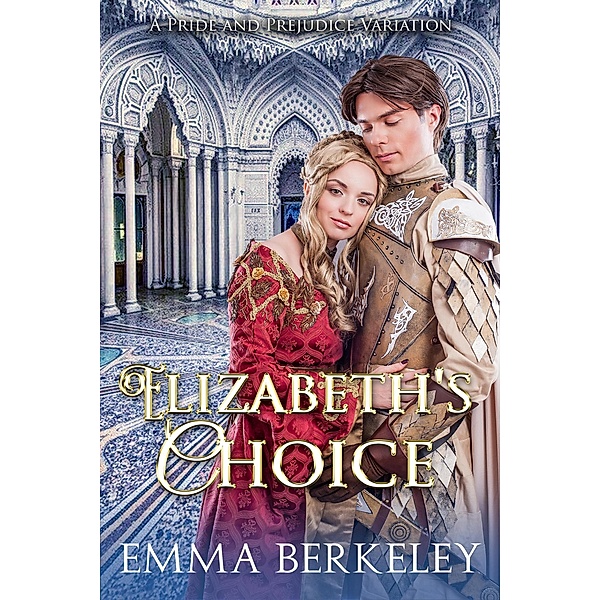 Elizabeth's Choice: A Pride and Prejudice Variation, Emma Berkeley