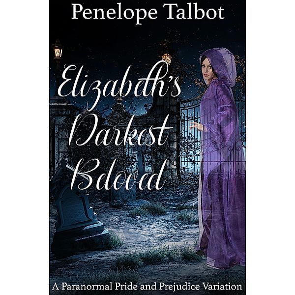 Elizabeth's Darkest Beloved: A Paranormal Pride and Prejudice Variation, Penelope Talbot