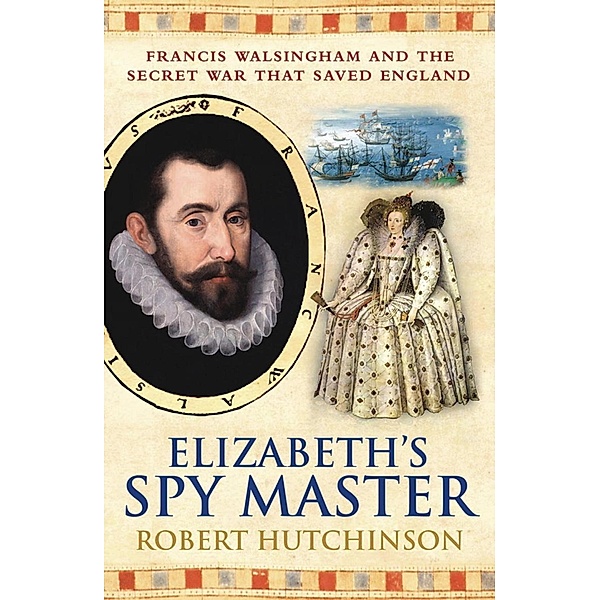 Elizabeth's Spymaster, Robert Hutchinson