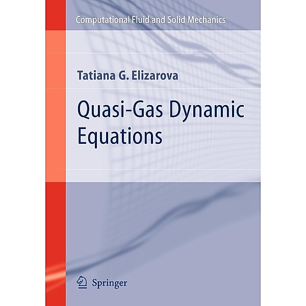 Elizarova, T: Quasi-Gas Dynamic Equations, Tatiana G. Elizarova
