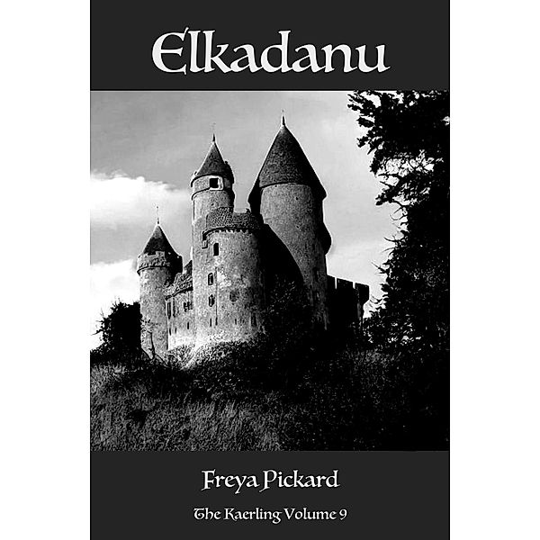Elkadanu (The Kaerling, #9) / The Kaerling, Freya Pickard