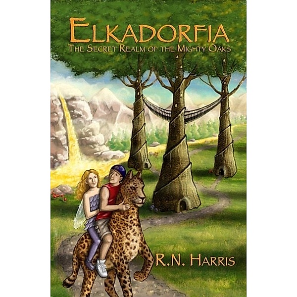 ELKADORFIA: The Secret Realm Of The Mighty Oaks / R. N. Harris, R. N. Harris