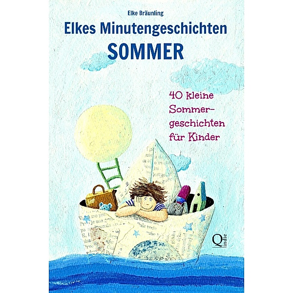 Elkes Minutengeschichten - Sommer, Elke Bräunling