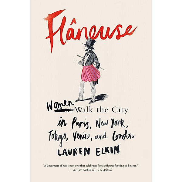 Elkin, L: Flâneuse, Lauren Elkin