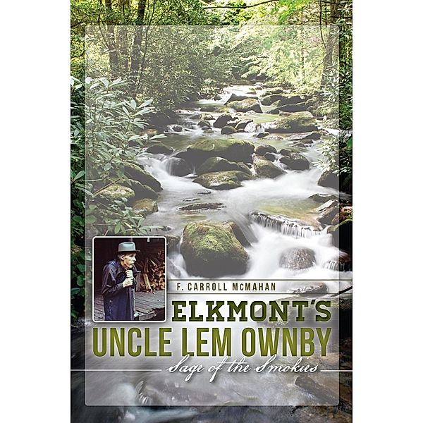 Elkmont's Uncle Lem Ownby, F. Carroll McMahan