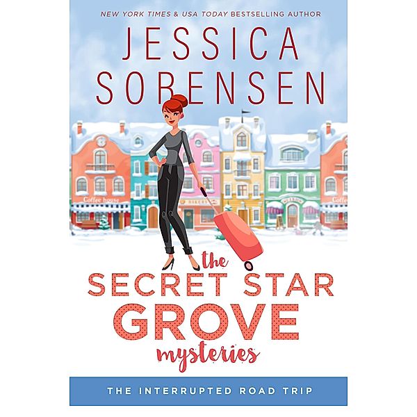 Ella and Micha: Secret Series: The Secret Mysteries of Star Grove: The Interrupted Road Trip (Ella and Micha: Secret Series, #1), Jessica Sorensen