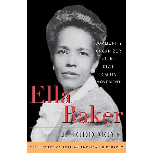 Ella Baker / Library of African American Biography, J. Todd Moye