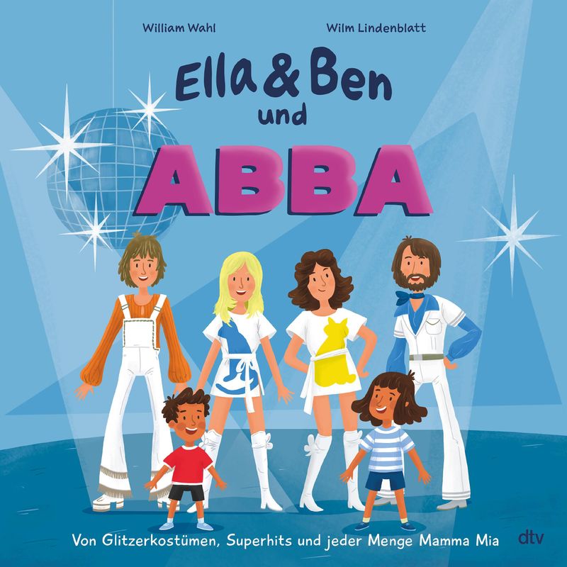 Ella & Ben und ABBA - Von Glitzerkostümen, Superhits und jeder Menge Mamma  Mia Buch