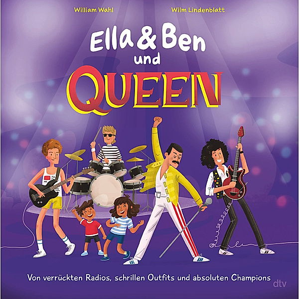 Ella & Ben und Queen - Von verrückten Radios, schrillen Outfits und absoluten Champions / Ella & Ben Bd.3, William Wahl