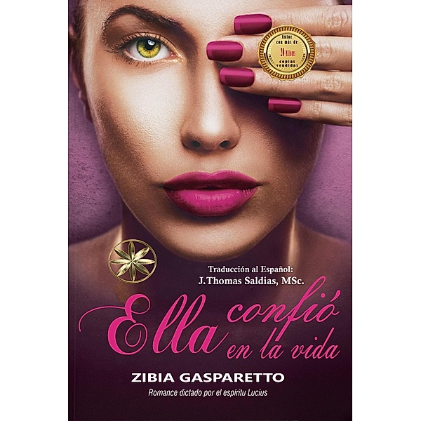 Ella Confió en la Vida, Zibia Gasparetto, J. Thomas Saldias MSc., Por El Espíritu Lucius