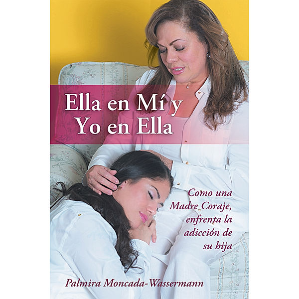 Ella En Mí Y Yo En Ella, PALMIRA MONCADA-WASSERMANN