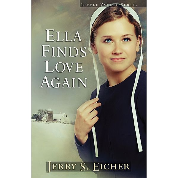 Ella Finds Love Again / Little Valley Series, Jerry S. Eicher