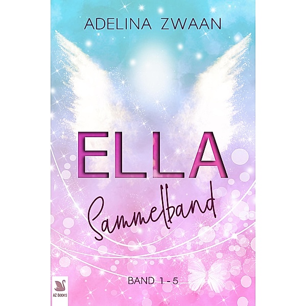 Ella Sammelband Teile 1 - 5 / Die Ella Serie Bd.6, Adelina Zwaan, Anna Conradi