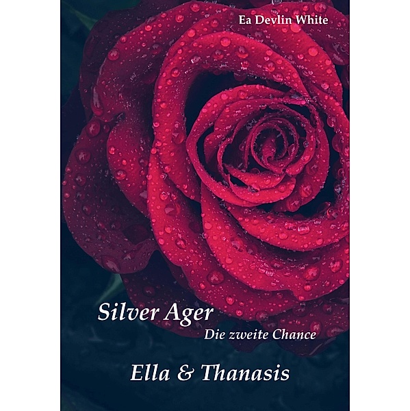 Ella & Thanasis / Silver Ager - Die zweite Chance Bd.1, Ea Devlin White