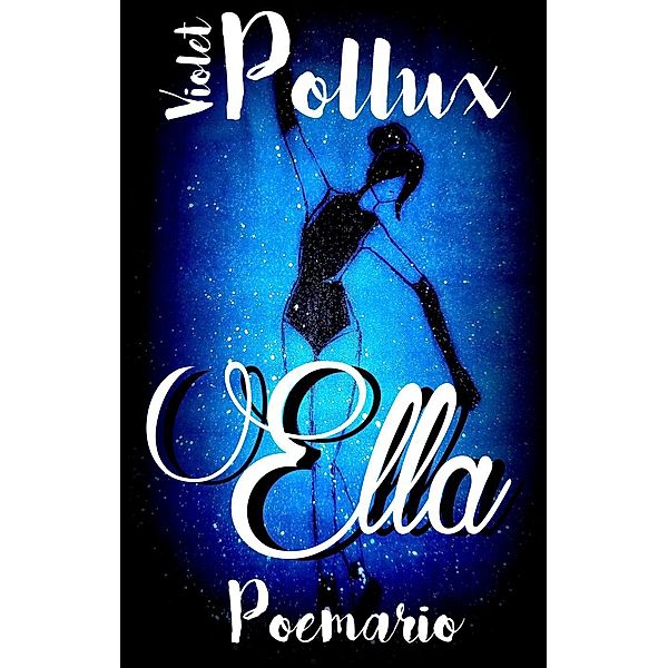 Ella: Un poemario, Violet Pollux
