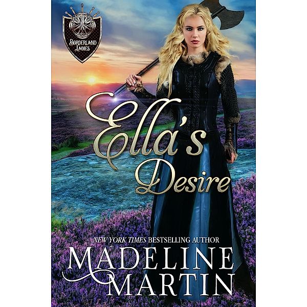 Ella's Desire (Borderland Ladies, #3) / Borderland Ladies, Madeline Martin