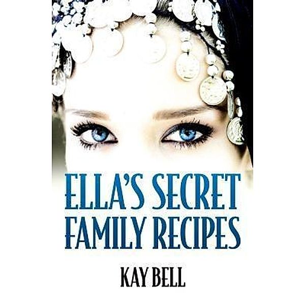 Ella's Secret Family Recipes, Kay Bell