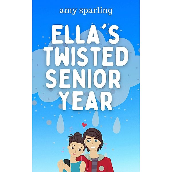 Ella's Twisted Senior Year (Ella and Ethan, #1) / Ella and Ethan, Amy Sparling