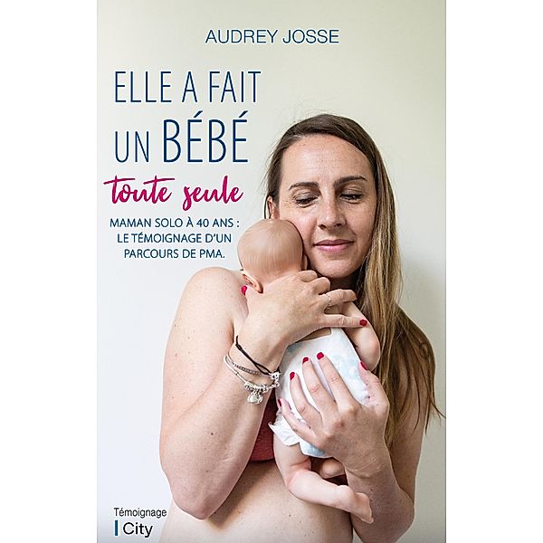 Elle a fait un bébé toute seule, Audrey Josse