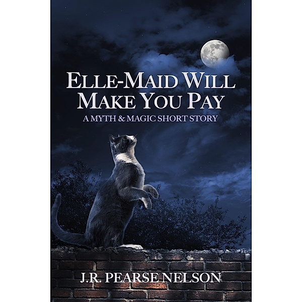 Elle-Maid Will Make You Pay, J. R. Pearse Nelson