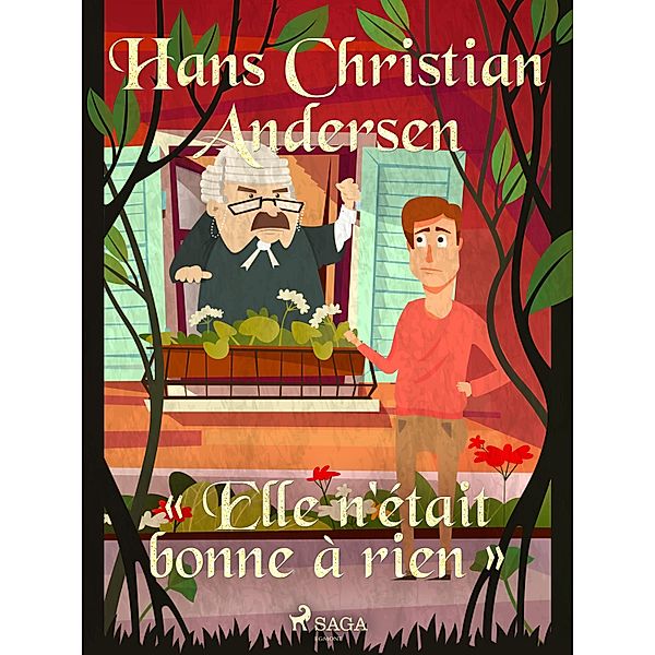 «Elle n'était bonne à rien » / Les Contes de Hans Christian Andersen, H. C. Andersen