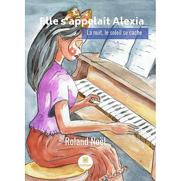 Elle s'appelait Alexia, Roland Noèl