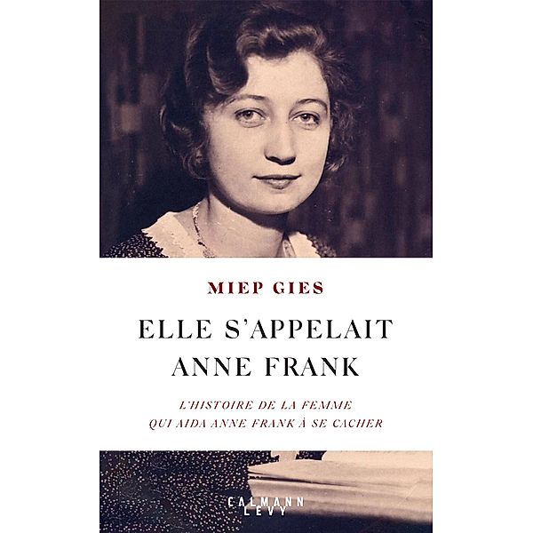 Elle s'appelait Anne Frank / Biographies, Autobiographies, Miep Gies