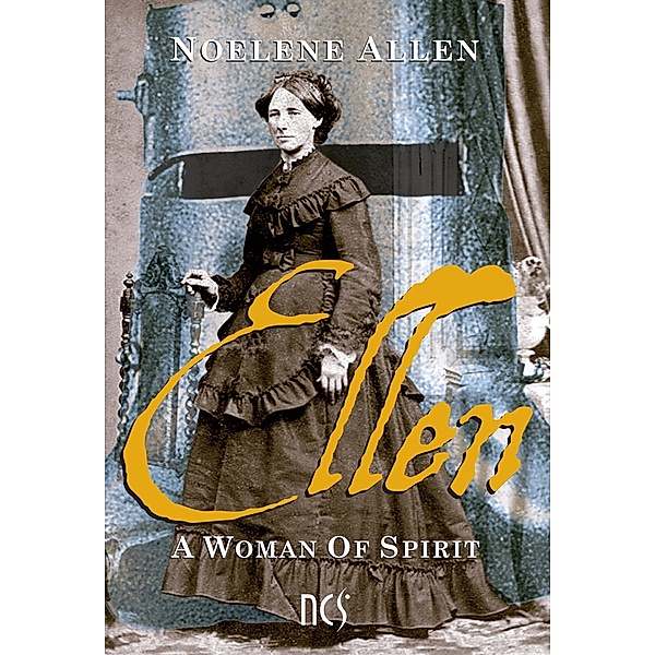 Ellen A Woman Of Spirit, Noelene Allen