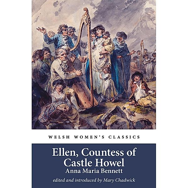 Ellen, Countess of Castle Howel / Welsh Women's Classics Bd.36, Anna Maria Bennett