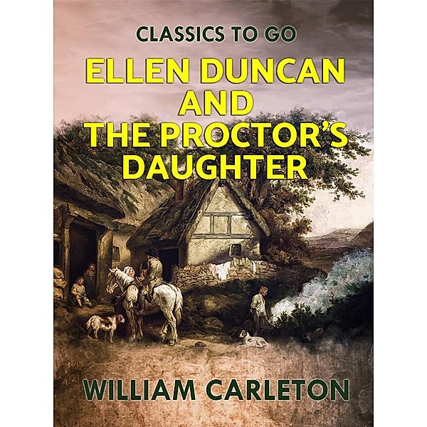 Ellen Duncan; And The Proctor's Daughter, William Carleton