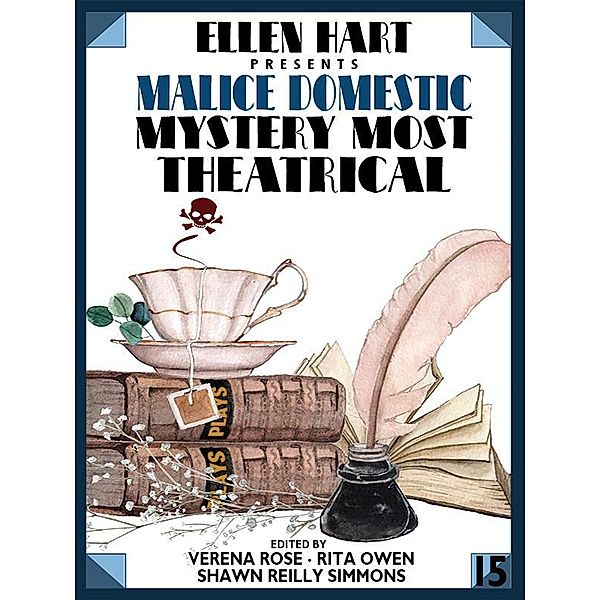 Ellen Hart Presents Malice Domestic 15: Mystery Most Theatrical, Anne Louise Bannon, Karen Cantwell, Margaret Lucke, M. E. Browning