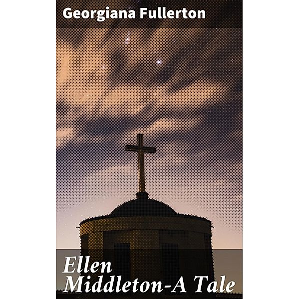 Ellen Middleton-A Tale, Georgiana Fullerton