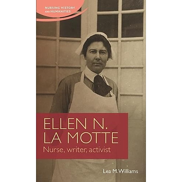 Ellen N. La Motte / Nursing History and Humanities, Lea Williams