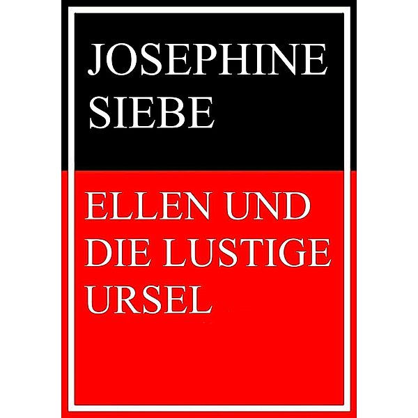 Ellen und die lustige Ursel, Josephine Siebe