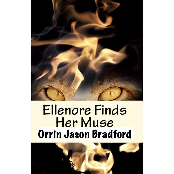 Ellenore Finds Her Muse, Orrin Jason Bradford