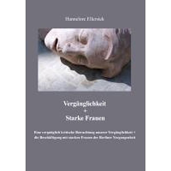 Ellersiek, H: Vergänglichkeit + Starke Frauen, Hannelore Ellersiek