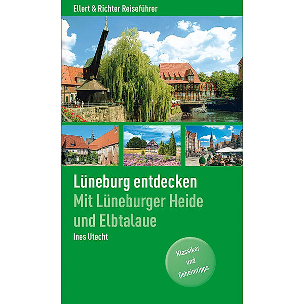 Ellert & Richter Reiseführer / Lüneburg entdecken, Ines Utecht