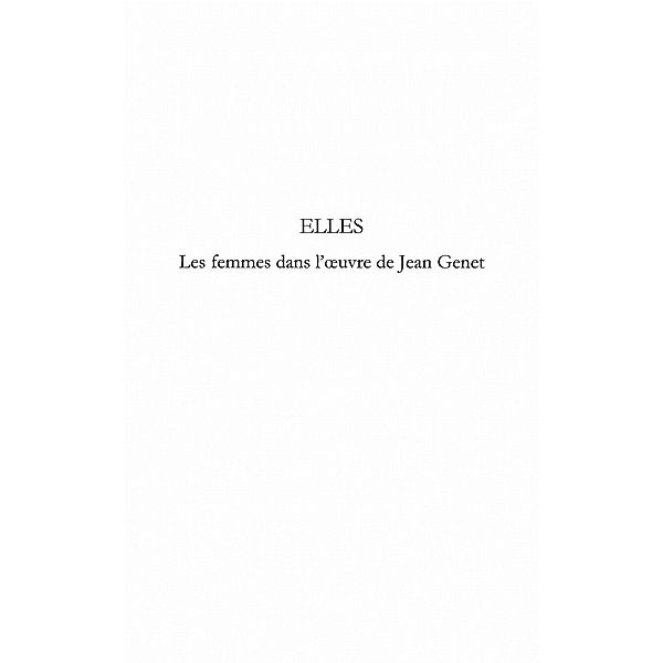 Elles-Femmes dans l'oeuvre deJean Genet / Hors-collection, Cilia Maron