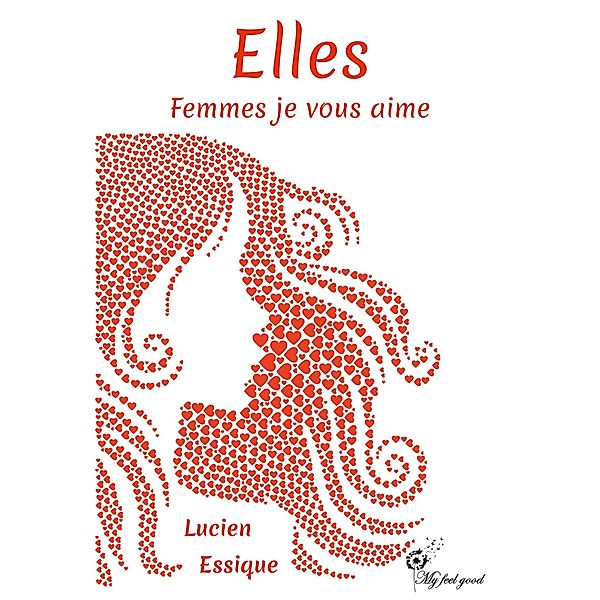 Elles. Femmes je vous aime, Lucien Essique