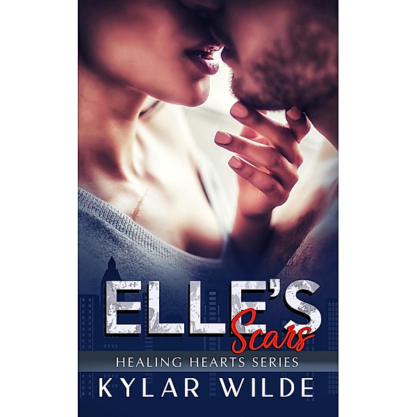 Elle's Scars (Healing Hearts, #1) / Healing Hearts, Kylar Wilde