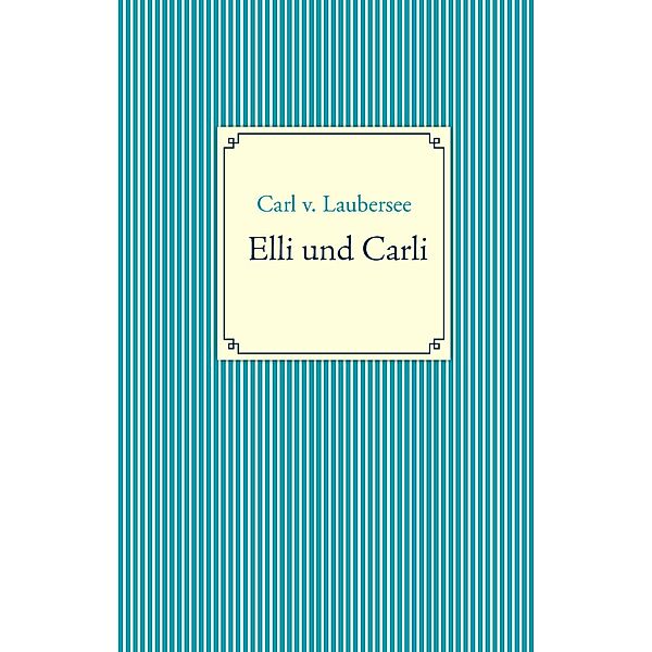 Elli und Carli, Carl v. Laubersee