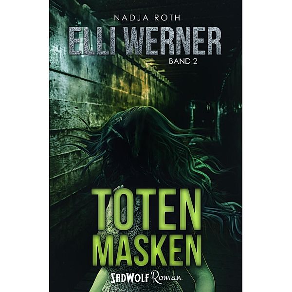 Elli Werner: 2 Totenmasken (Bereits unter den Titeln Der Todessammler und Seelenschatten erschienen), Nadja Roth