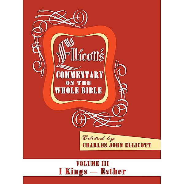 Ellicott's Commentary on the Whole Bible Volume III, Charles J. Ellicott