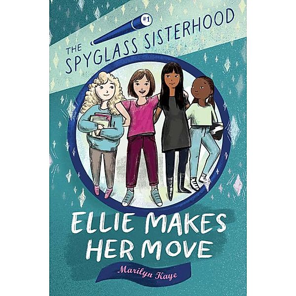 Ellie Makes Her Move / The Spyglass Sisterhood Bd.1, Marilyn Kaye