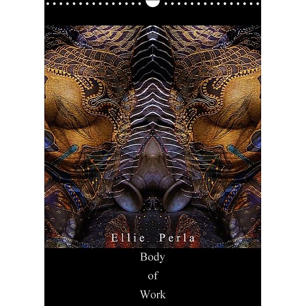 Ellie Perla - Body of Work (Wandkalender 2018 DIN A3 hoch), Ellie Perla