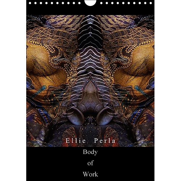 Ellie Perla - Body of Work (Wandkalender 2018 DIN A4 hoch), Ellie Perla