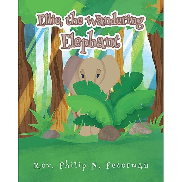 Ellie, the Wandering Elephant, Rev. Philip N. Peterman