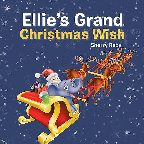 Ellie’S Grand Christmas Wish, Sherry Raby