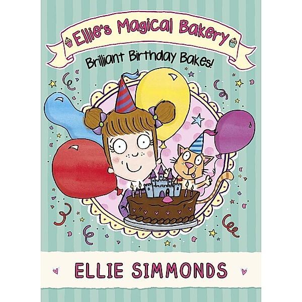 Ellie's Magical Bakery: Brilliant Birthday Bakes!, Ellie Simmonds